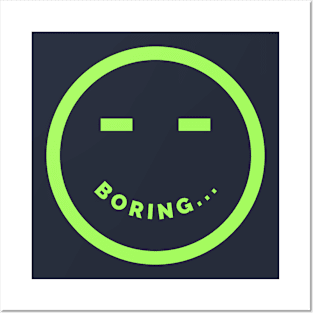 Funny Sarcastic Smiley Face Boring Attitude Posters and Art